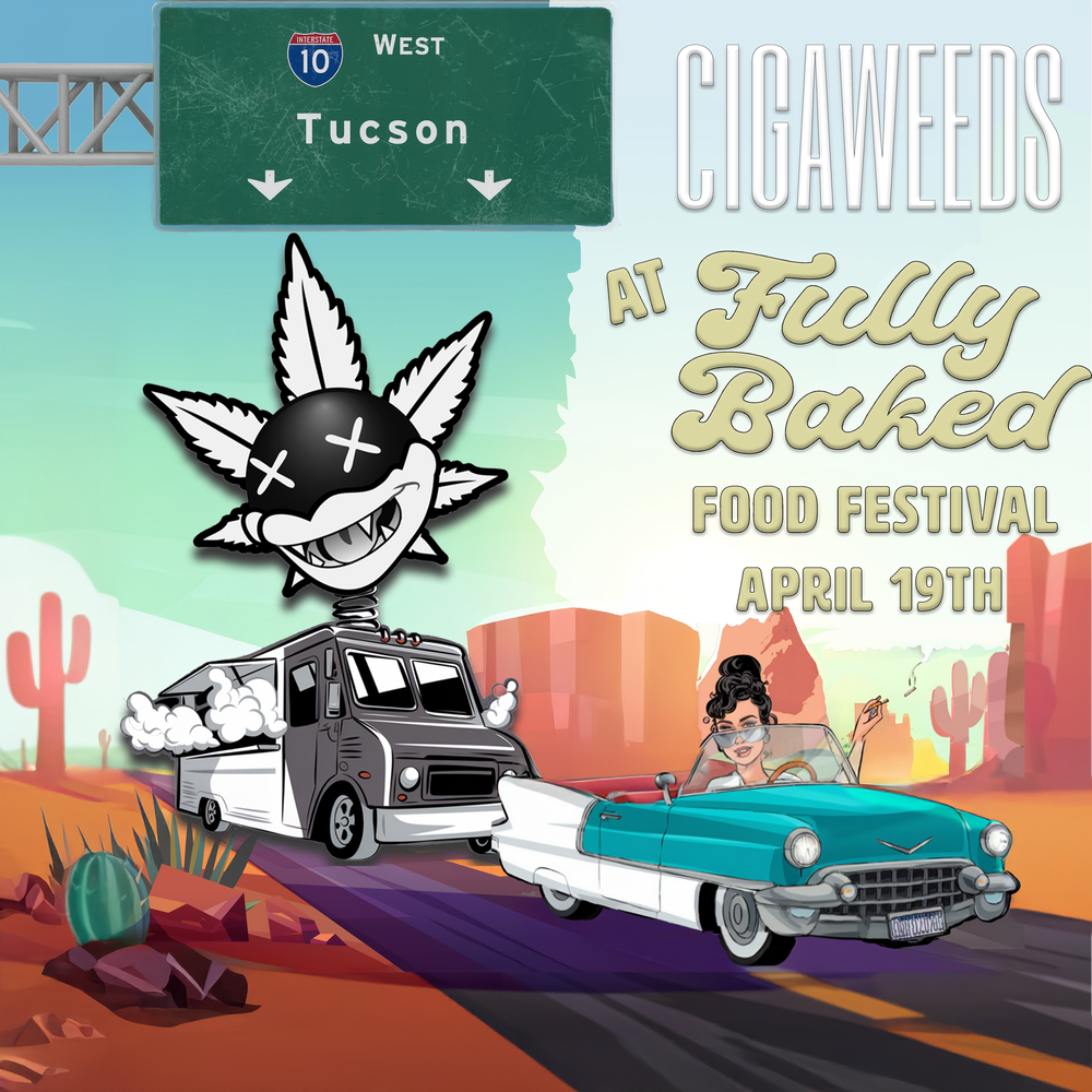 CIGAWEEDS Is Bringing the Heat to Fully Baked in Tucson — Cigaweeds