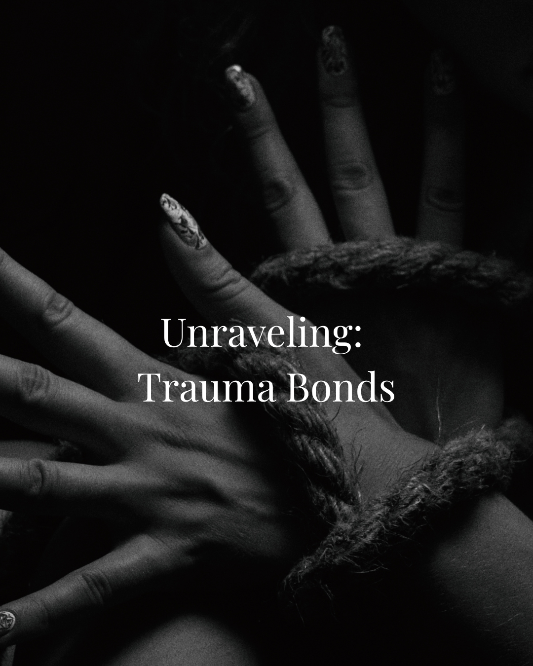 Getting Rid of a Trauma Bond | Understanding, Interrupting, and Releasing Survival Attachments