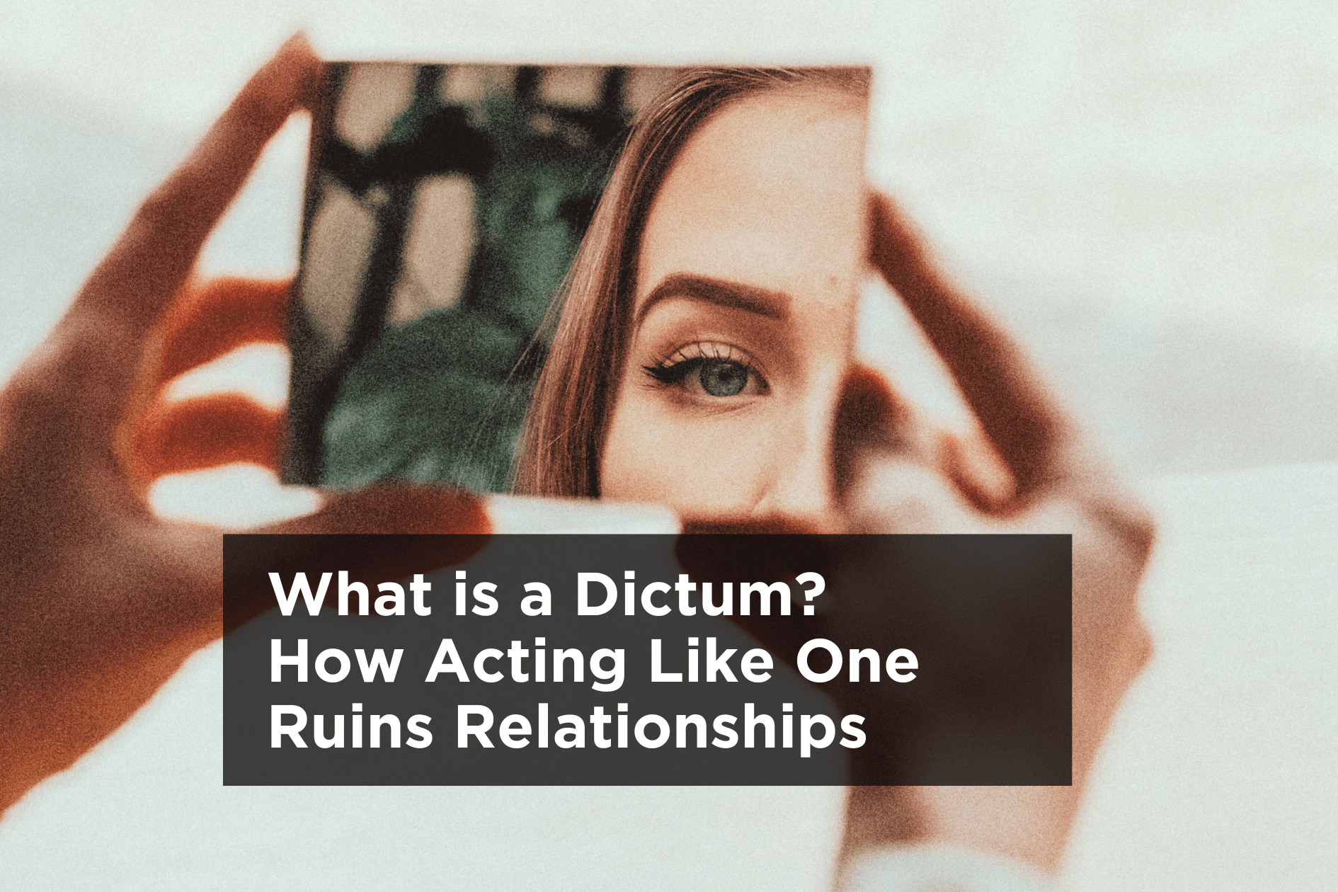 What is a Dictum? How Acting Like One Ruins Relationships