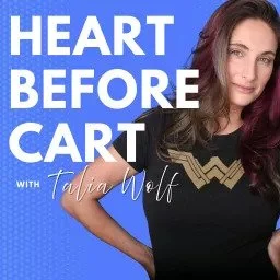 Heart before Cart with Talia Wolf