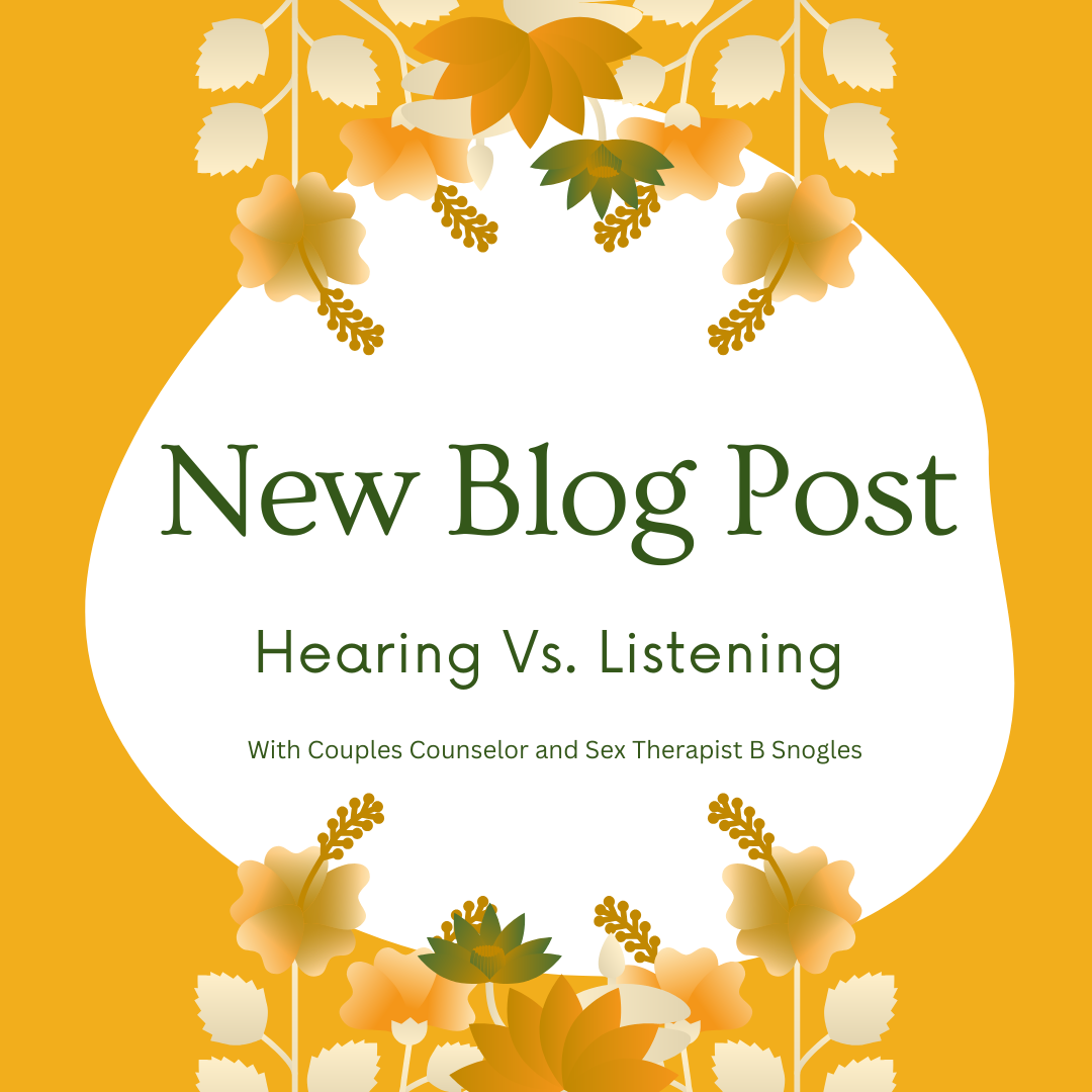 Hearing vs Listening with Couples Therapist B Snogles