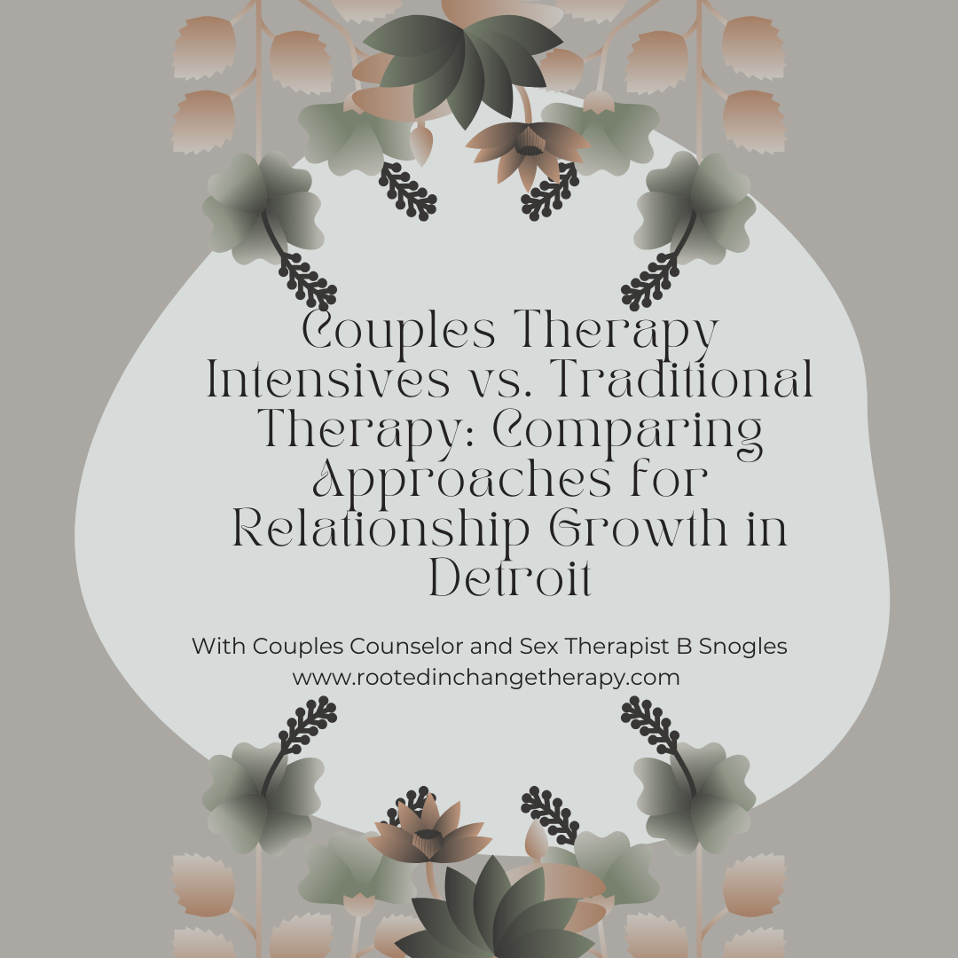 Couples Therapy Intensives vs. Traditional Therapy: Comparing Approaches for Relationship Growth in Detroit