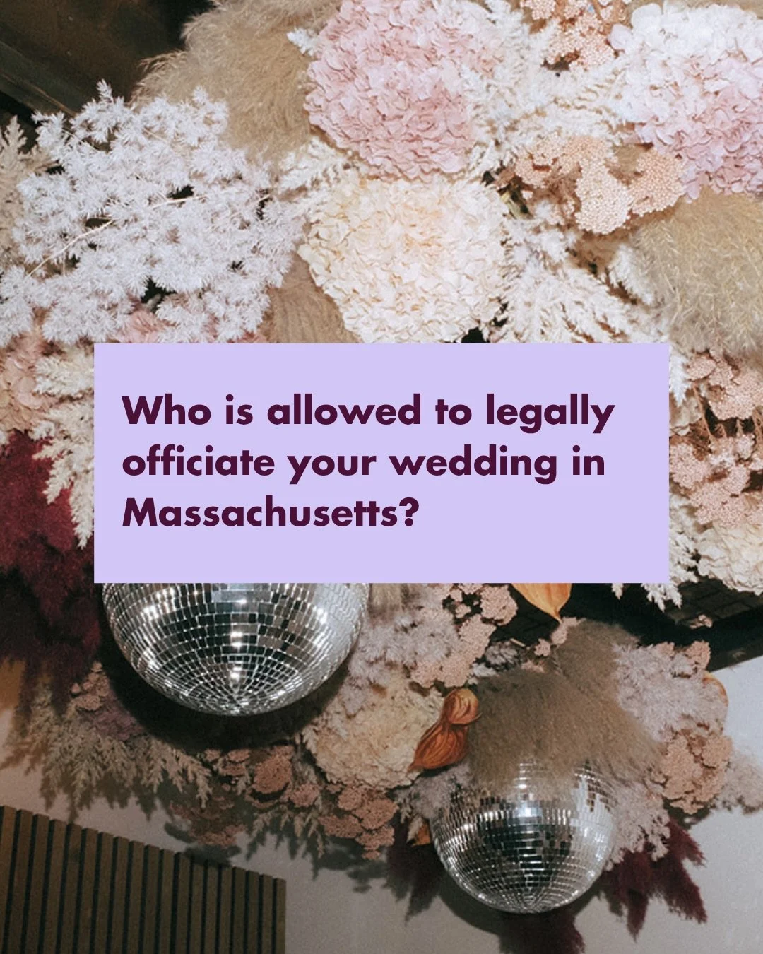 Did you realize that Massachusetts stopped honoring online ordination sites like Universal Life Church? Meaning if you&rsquo;d like a loved one to officiate, you&rsquo;ll have to plan a teensy bit ahead, as opposed to having them get ordained the day