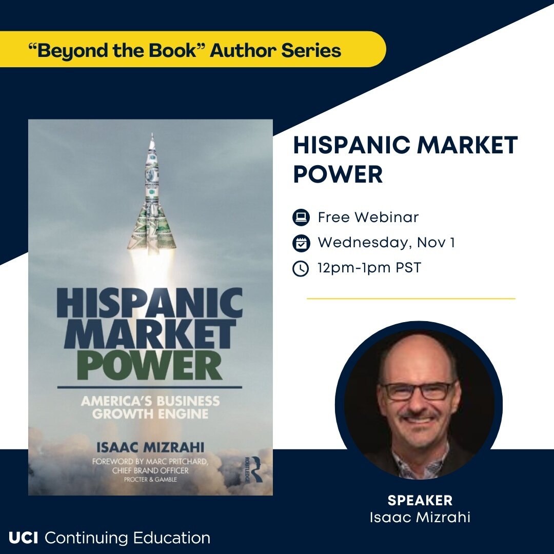 Please join us for the next UCI &ldquo;Beyond the Book&rdquo; Author Series webinar with Isaac Mizrahi, author of &quot;Hispanic Market Power - America's Business Growth Engine&quot;, and CEO of Alma Ad Agency, based in Miami, Florida.⁠
⁠
Isaac will 