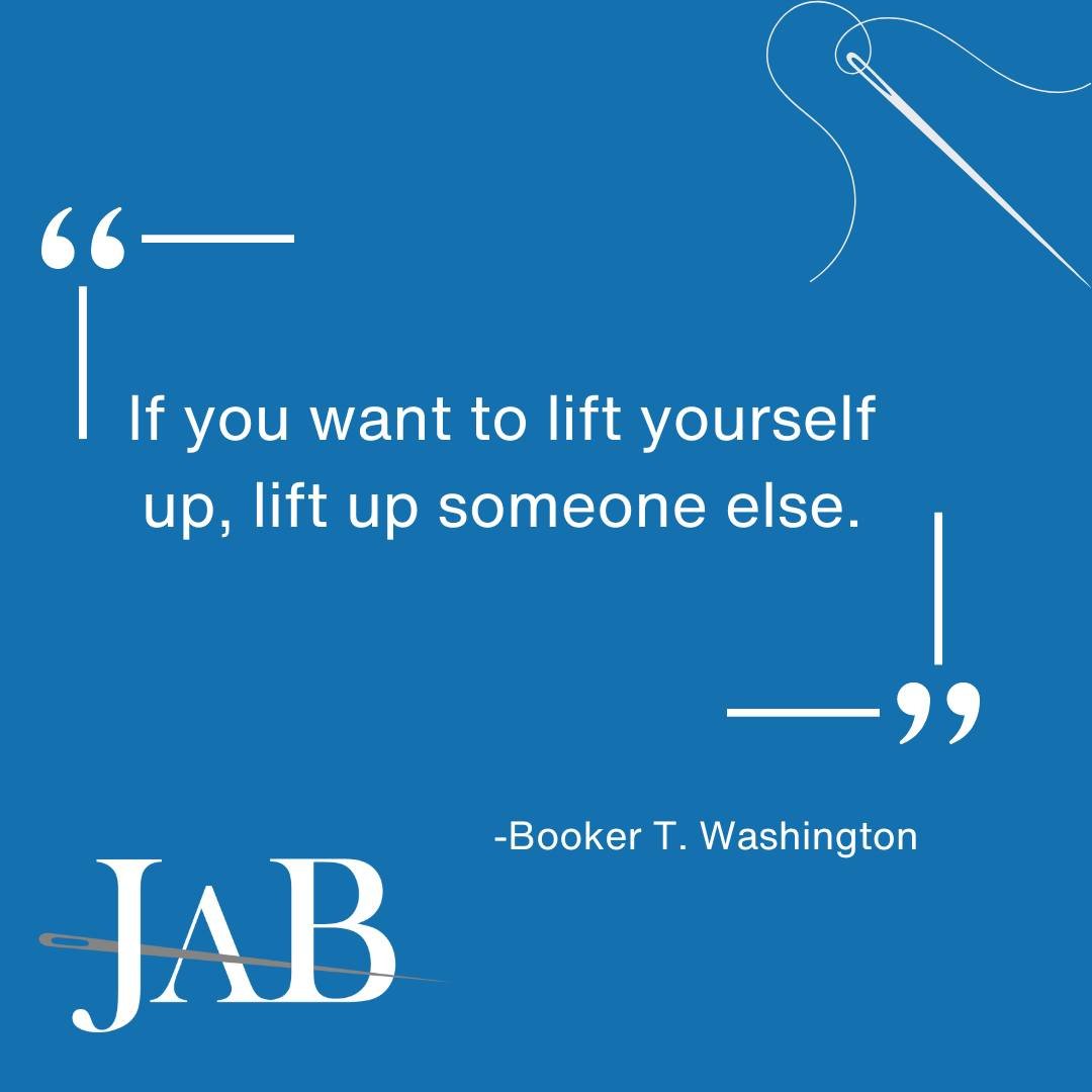 Here is your motivational Monday quote! Todays quote comes from Booker T. Washington a man who was born into slavery and eventually founded Tuskegee Institute (now Tuskegee University). What an incredible life! Lets lift each other up today!

#JABEmb