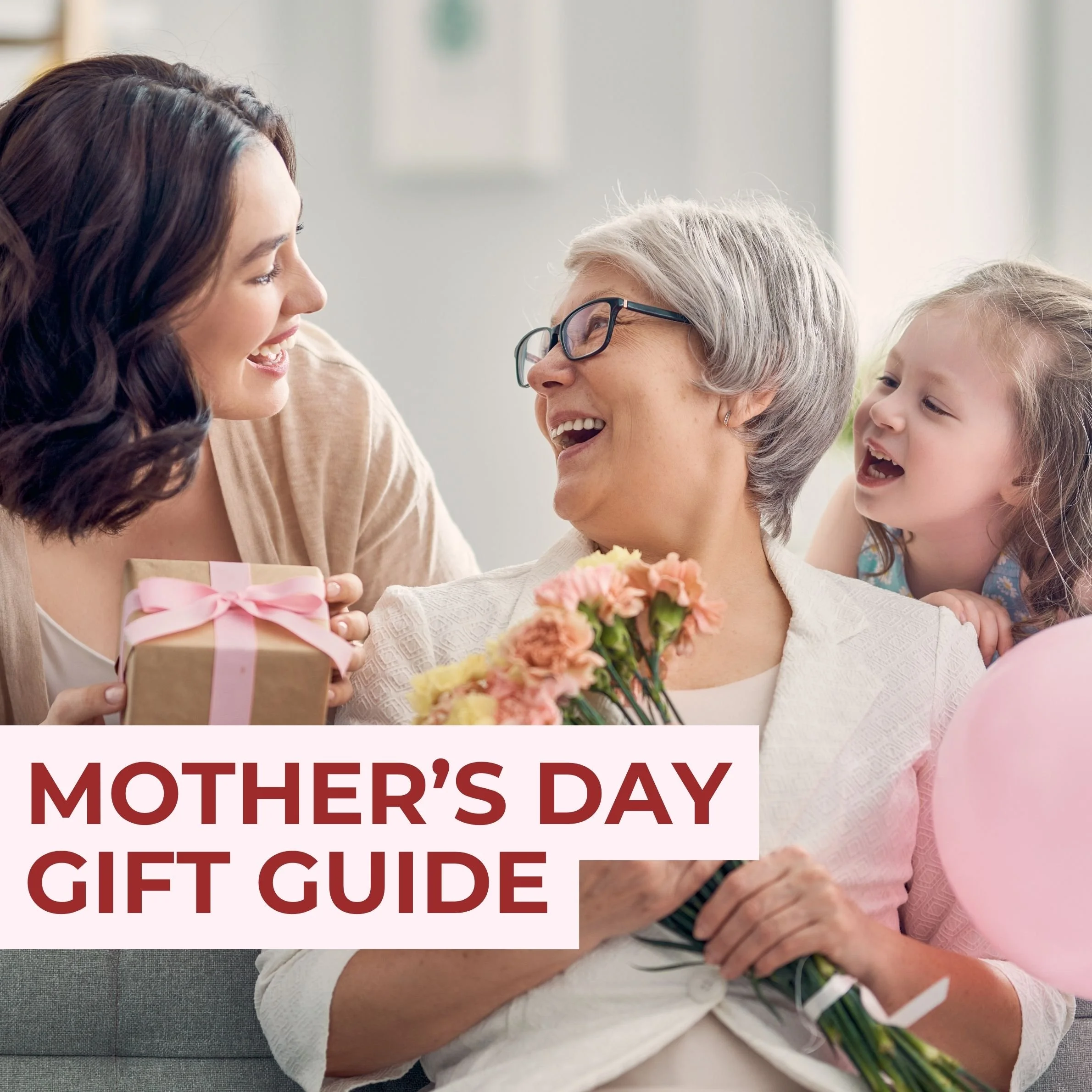 MOTHER’S DAY GIFT GUIDE