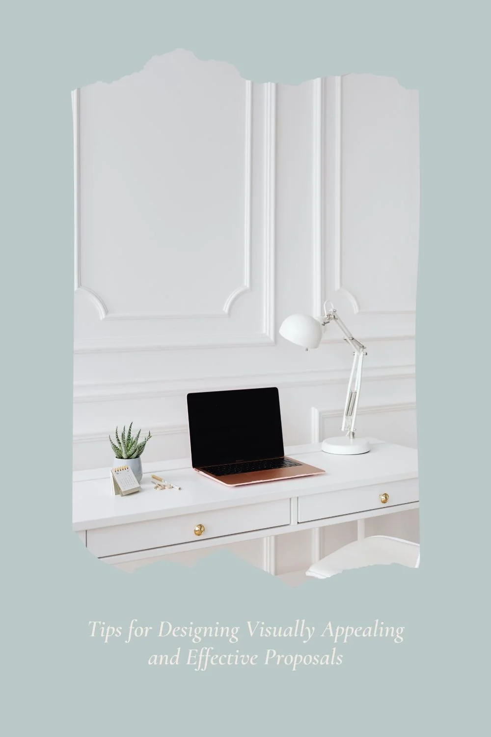 Image of a luxury office with the words tips for designing visually appealing and effective proposals