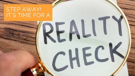 Step away! It’s time for a reality check — Zest for Life