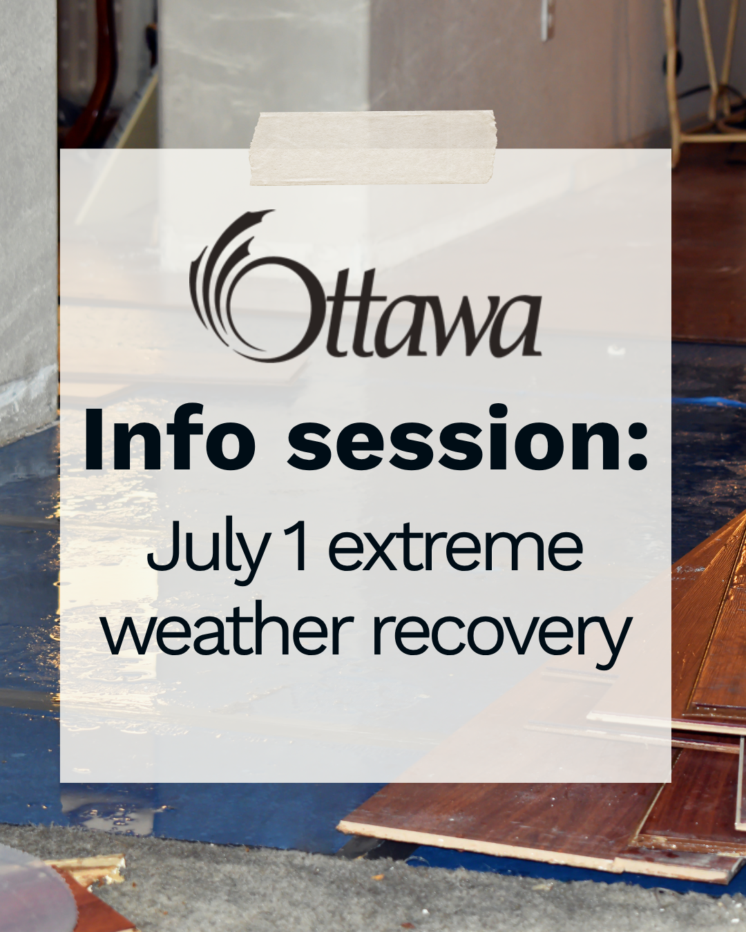 July 1 extreme weather event: Upcoming recovery and information sessions 