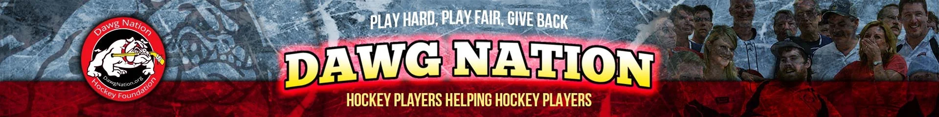 Dawg Nation Hockey Foundation banner with the text 'Play Hard, Play Fair, Give Back.' Features a bulldog logo and a group of people in the background. Emphasizes 'Hockey Players Helping Hockey Players.'
