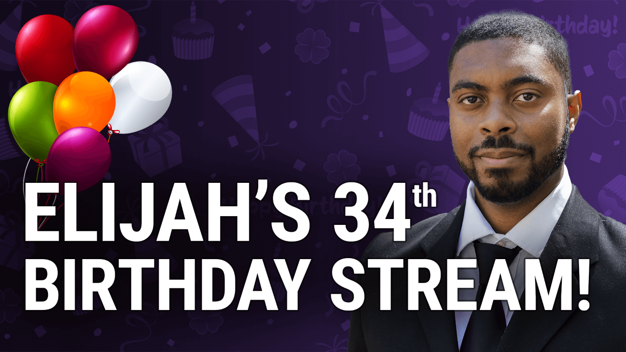 SHS053: Elijah's 34th Birthday Stream With Panel
