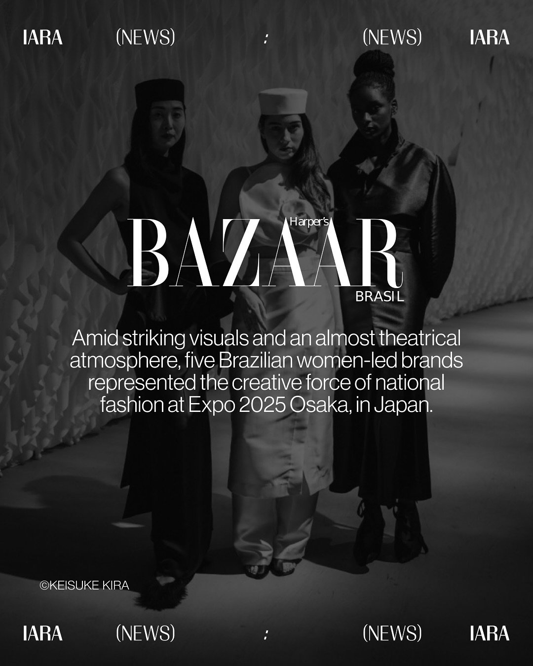 IARA featured in &ldquo;Sinergia Brasil-Jap&atilde;o&rdquo; by Piti Koshimura for @bazaarbr magazine.