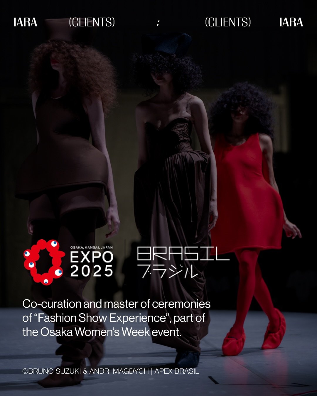 At the invitation of @apexbrasil, IARA signed on as co-curator and master of ceremonies for the event &ldquo;Chuva de Caju&rdquo;, the Fashion Show Experience presented at Osaka&rsquo;s Women Week as part of the official events of Brasil at Expo 2025