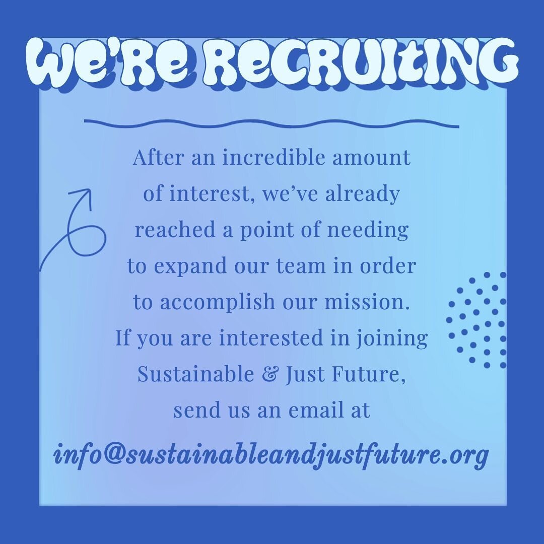 we are so excited &amp; grateful for the huge outpouring of support and interest ✨ no matter what your skills, interest, or experience is we could definitely find a place for you on our team. Send us an email at info@sustainableandjustfuture.org with