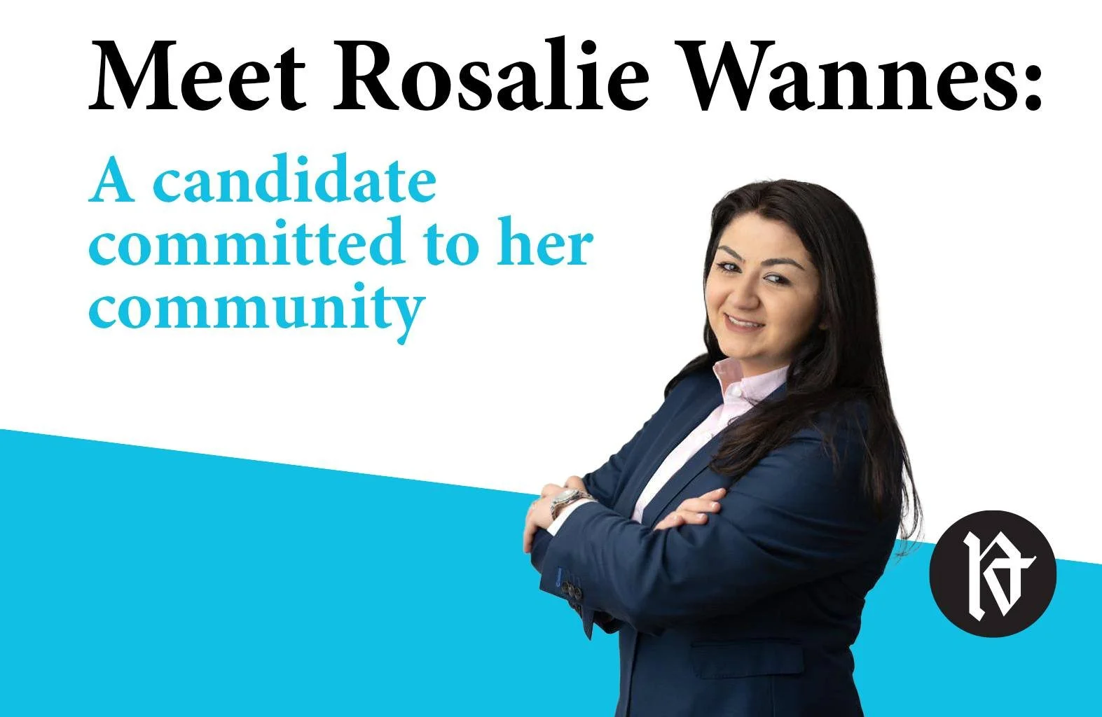 Meet Rosalie Wannes: A candidate committed to her community