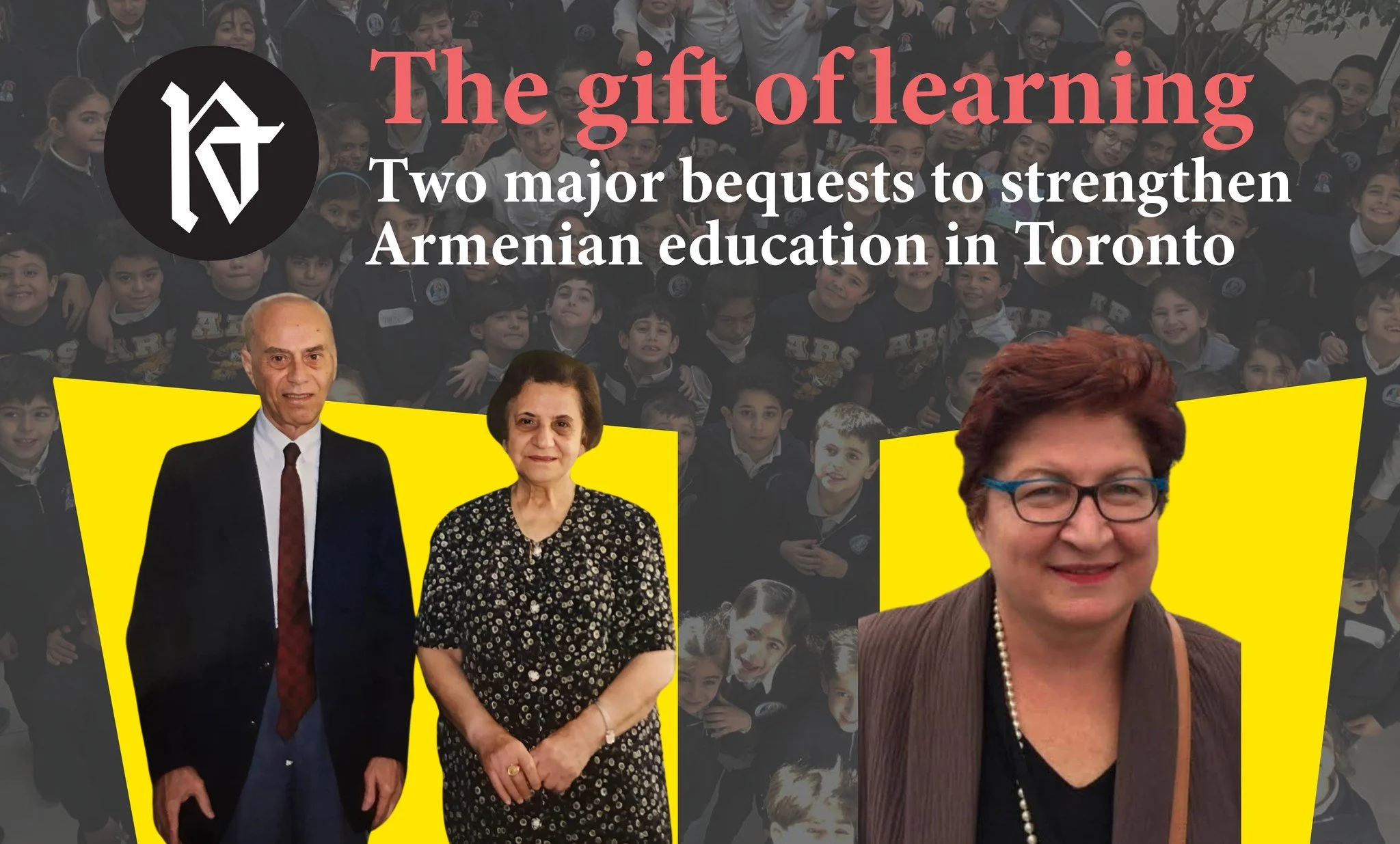 The gift of learning: Two major bequests to Armenian Endowment Fund to strengthen Armenian education in Toronto