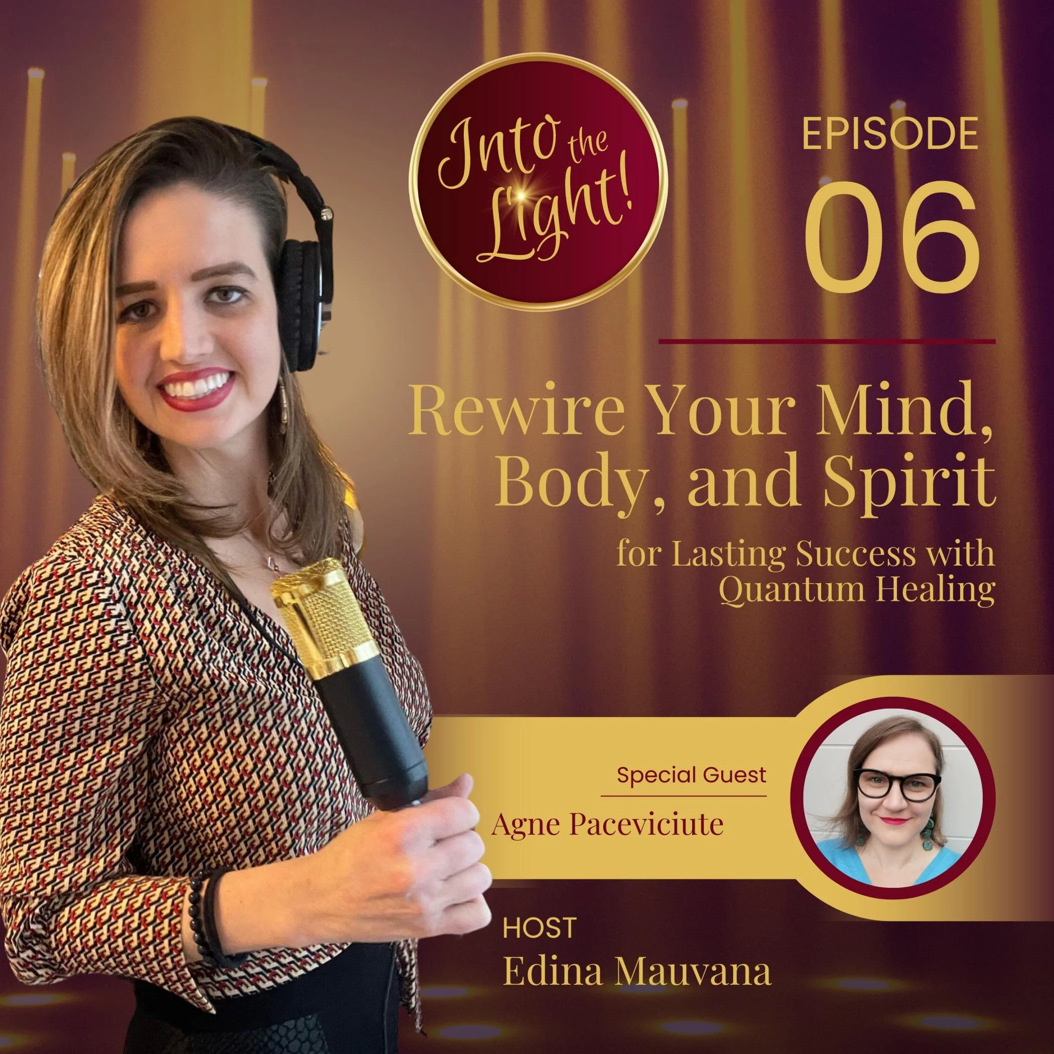 EPISODE 06: Rewire Your Mind, Body, and Spirit for Lasting Success with Quantum Healing with Agne Paceviciute