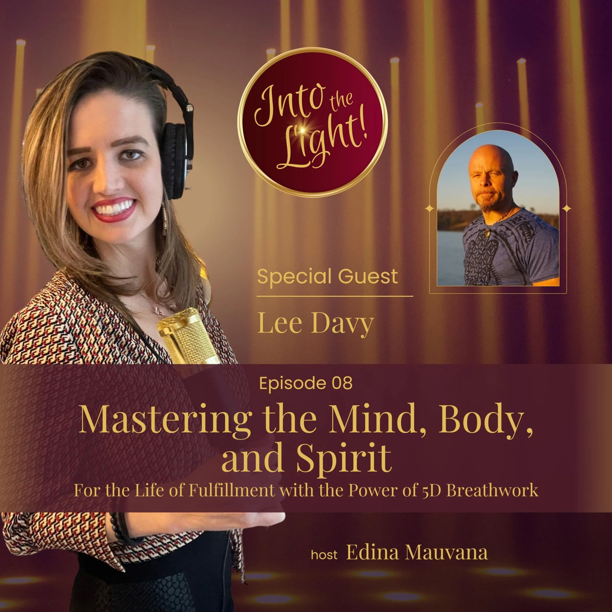 EPISODE 08: Mastering the Mind, Body, and Spirit for a Life of Fulfillment with 5D Breathwork - Lee Davy