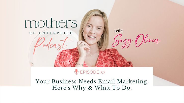 Episode 57: Your Business Needs Email Marketing. Here's Why & What To Do.