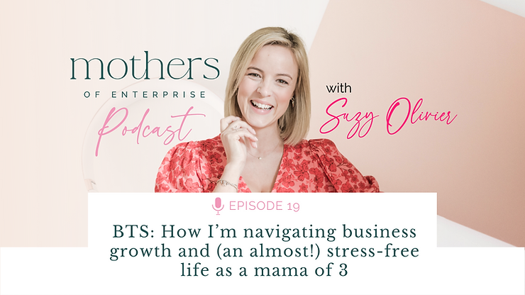 Episode 19: BTS: How I’m navigating business growth and (an almost!) stress-free life as a mama of 3