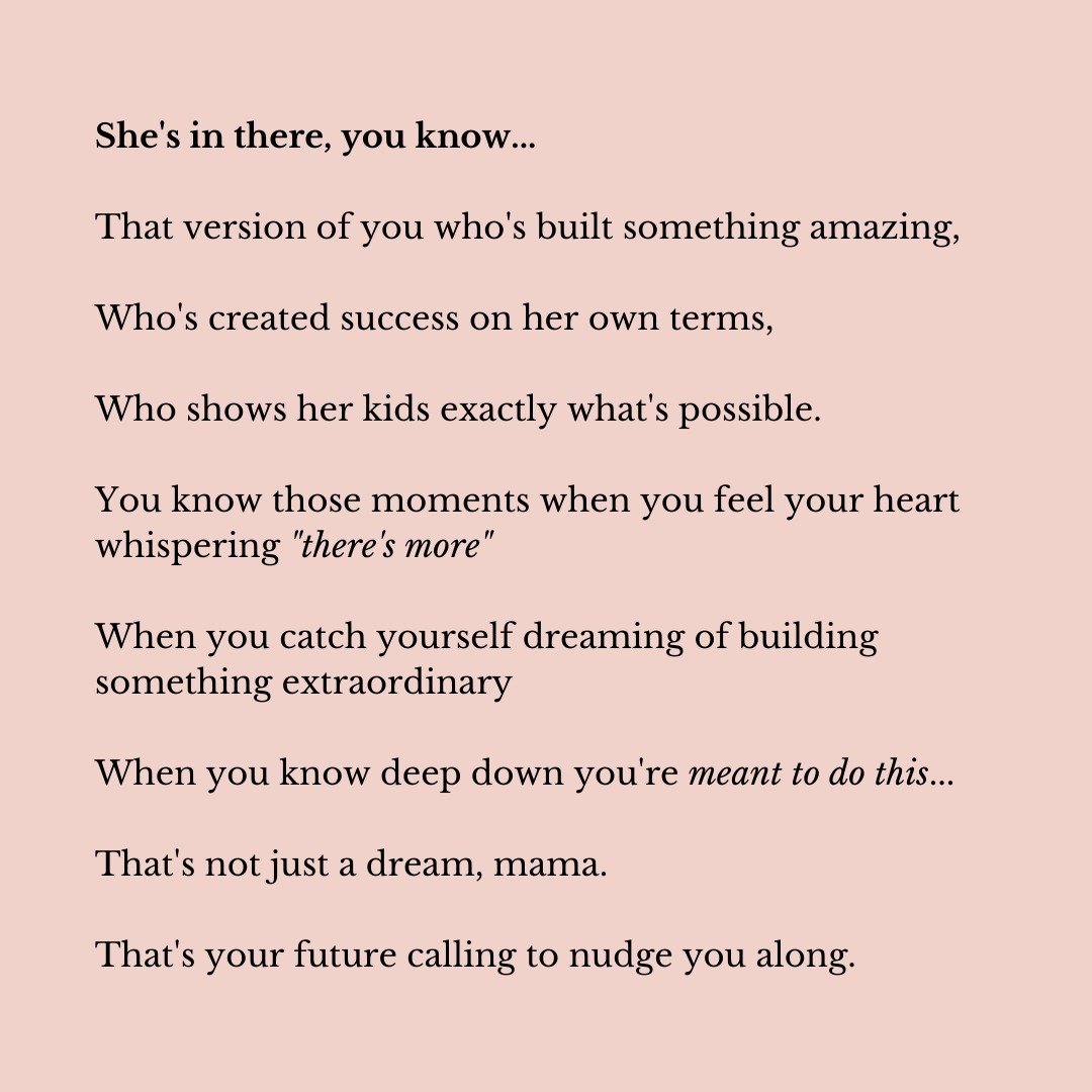 I've created three special paths to help you bridge the gap between where you are and where you dream of being - while being present for all those precious family moments.

Whether you're finally ready to turn that business idea into reality, need ex
