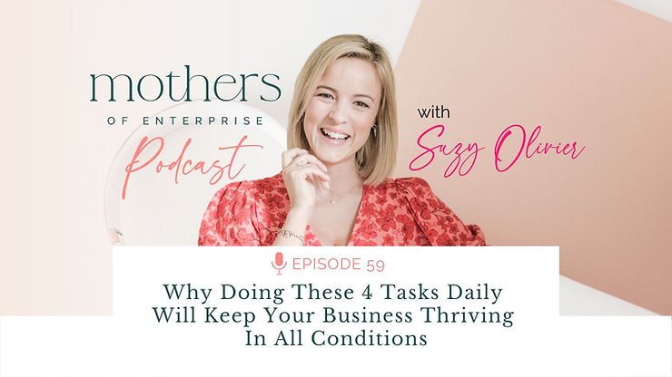 Episode 59: Why Doing These 4 Tasks Daily Will Keep Your Business Thriving In All Conditions