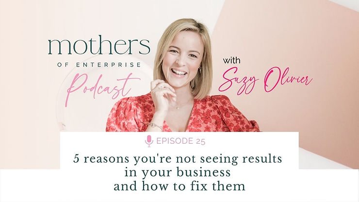 Episode 25: 5 reasons you're not seeing results in your business and how to fix them