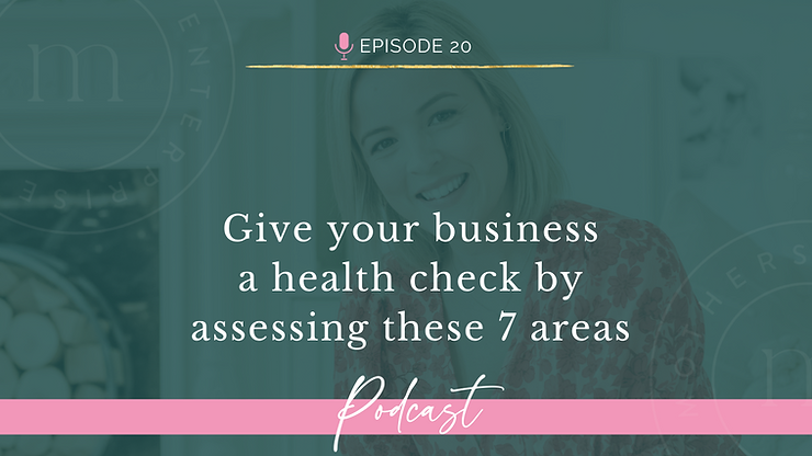 Episode 20: Give your business a health check by assessing these 7 areas