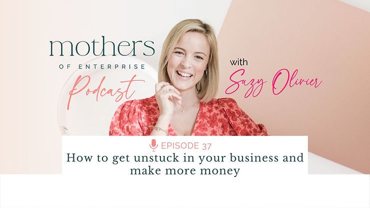 Episode 37: How to get unstuck in your business and make more money