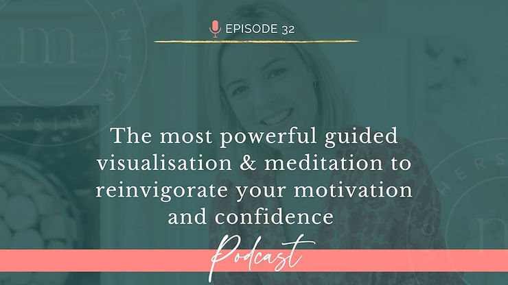Episode 32: The most powerful guided visualisation & meditation to reinvigorate your motivation and