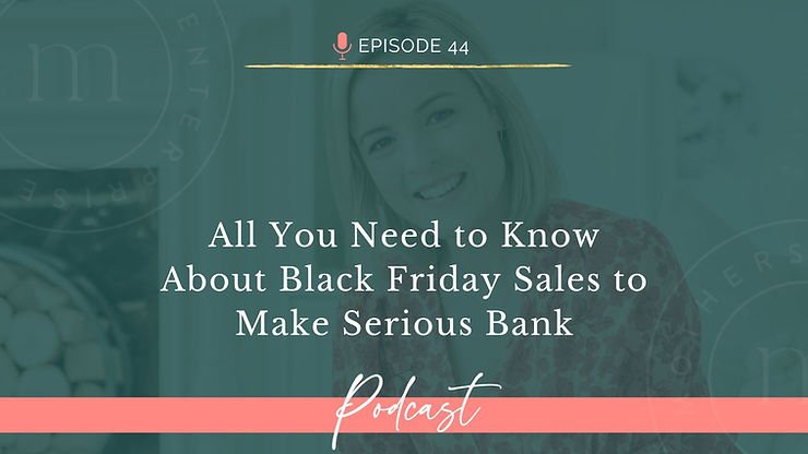 Episode 44: All You Need to Know About Black Friday Sales to Make Serious Bank