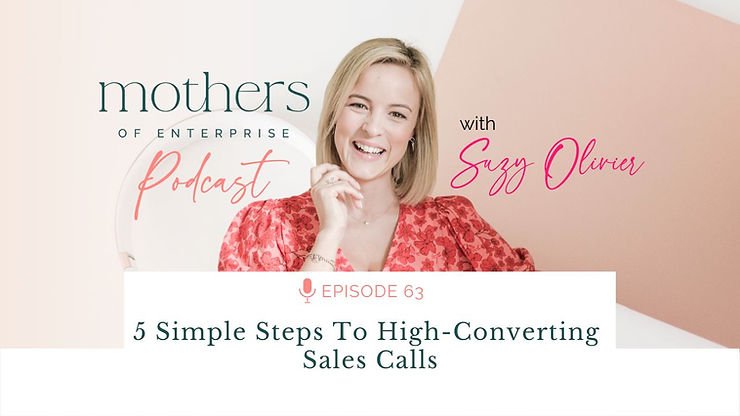 Episode 63: 5 Simple Steps To High-Converting Sales Calls
