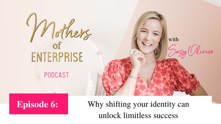 Episode 6: Why shifting your identity can unlock limitless success