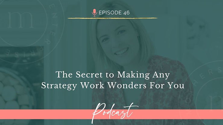 Episode 46: The Secret to Making Any Strategy Work Wonders For You