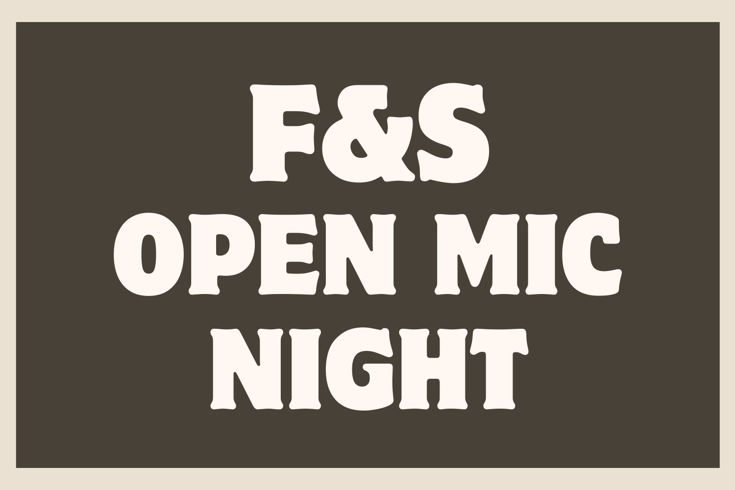 F&amp;S Open Mic Night