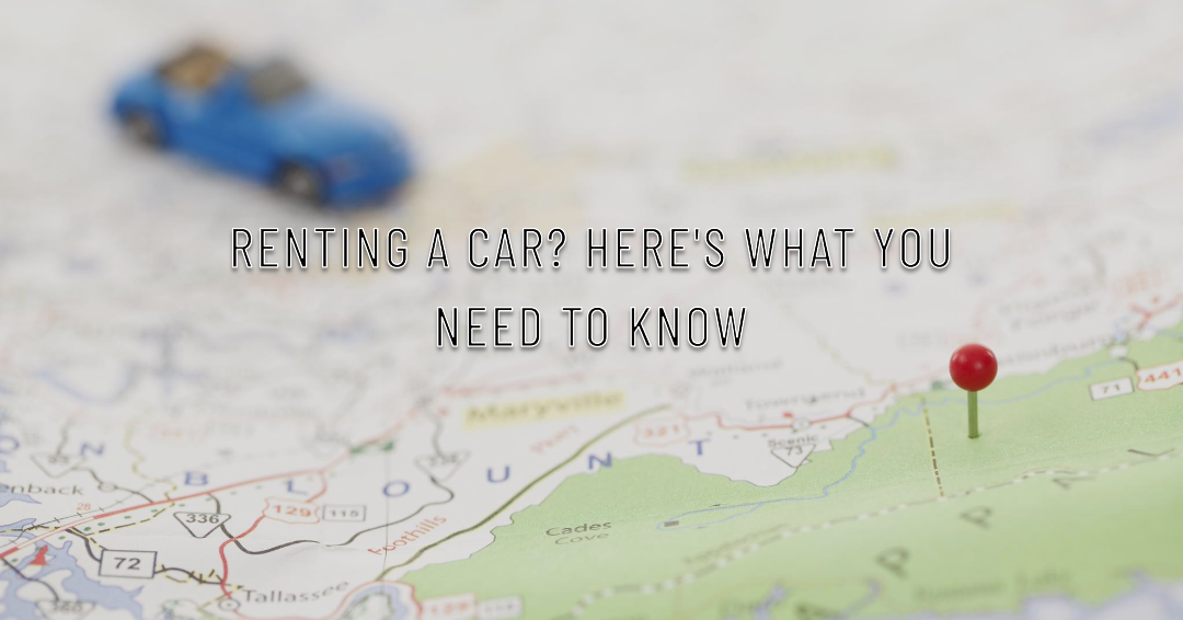 what you need to know about renting a car
