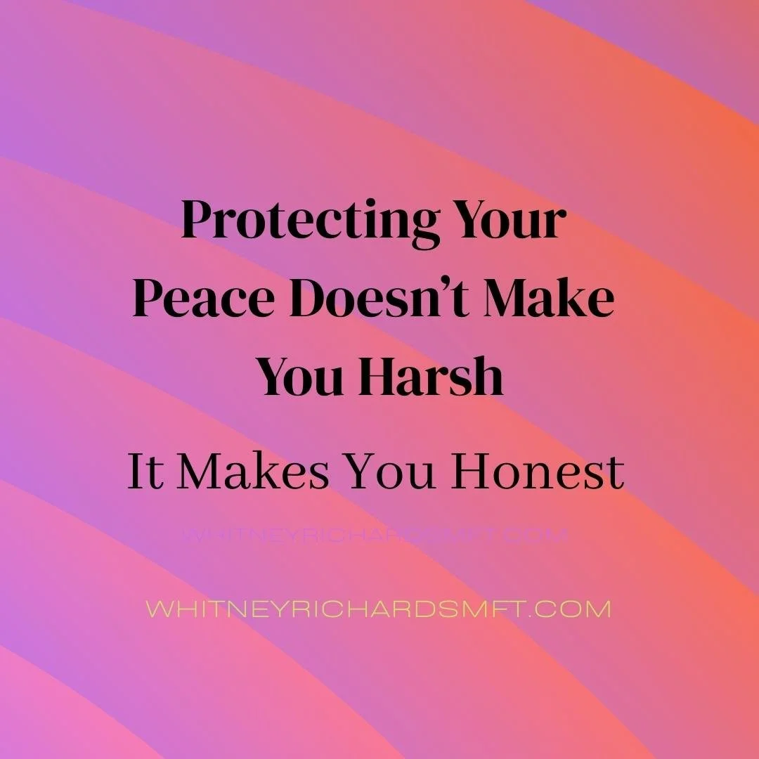 Protecting Your Peace Doesn’t Make You Harsh. It Makes You Honest” on a pink-orange gradient. San Francisco anxiety therapist blog.