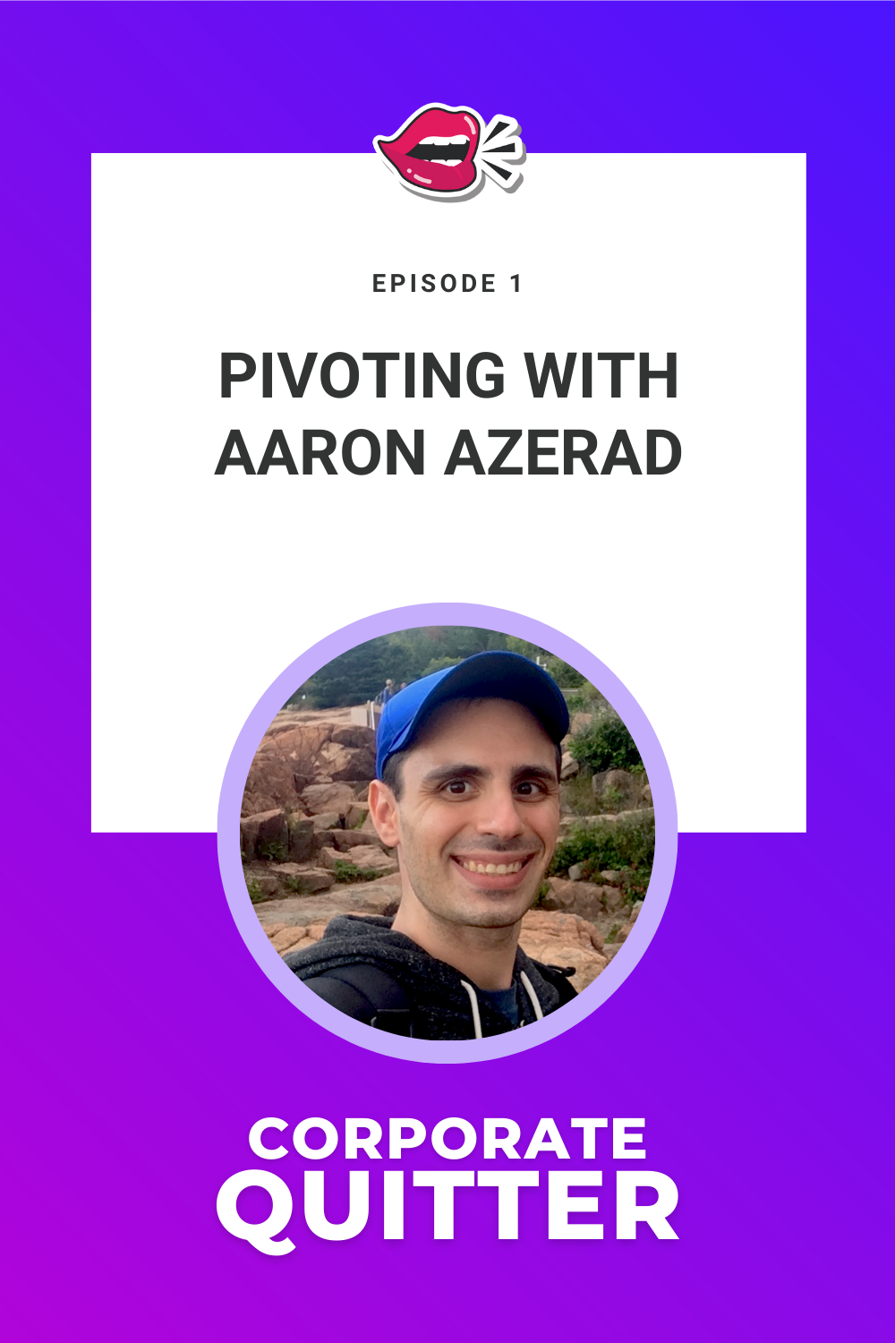 EP 1. PIVOTING WITH AARON AZERAD