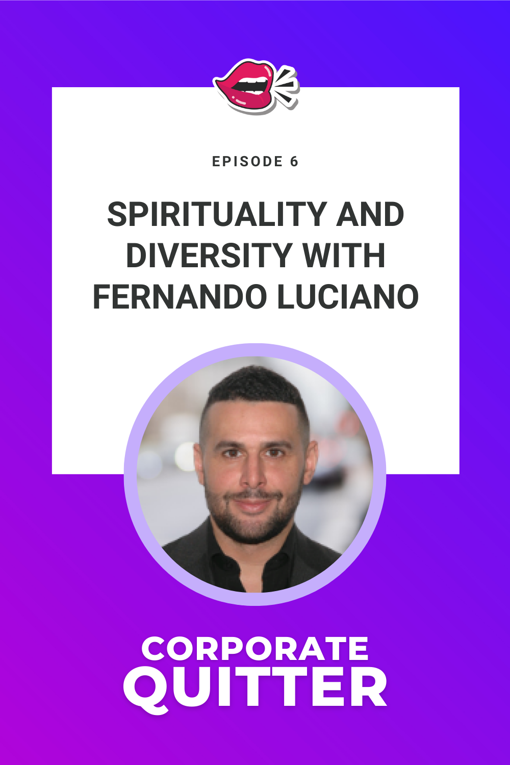 EP 6. SPIRITUALITY &amp; DIVERSITY WITH FERNANDO LUCIANO