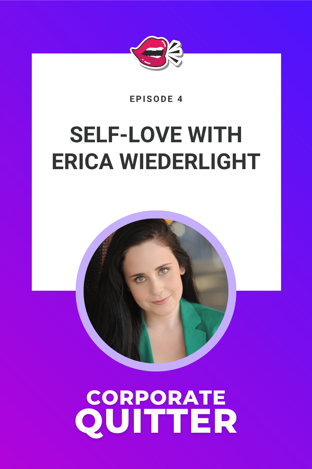 EP 4. SELF-LOVE WITH ERICA WIEDERLIGHT