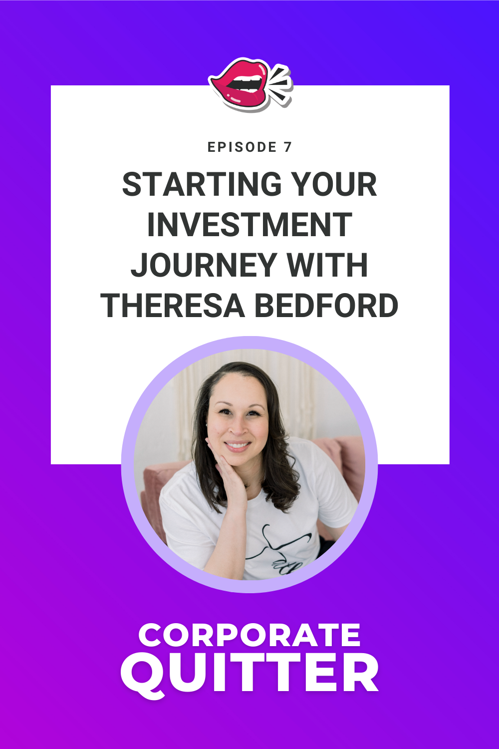 EP 7. STARTING YOUR INVESTMENT JOURNEY WITH THERESA BEDFORD