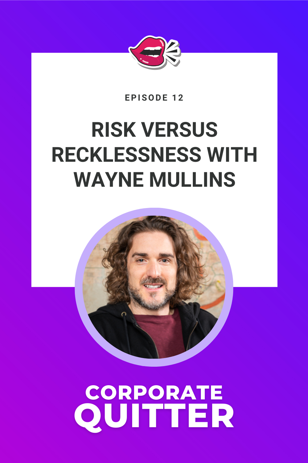 EP 12. RISK VERSUS RECKLESSNESS WITH WAYNE MULLINS
