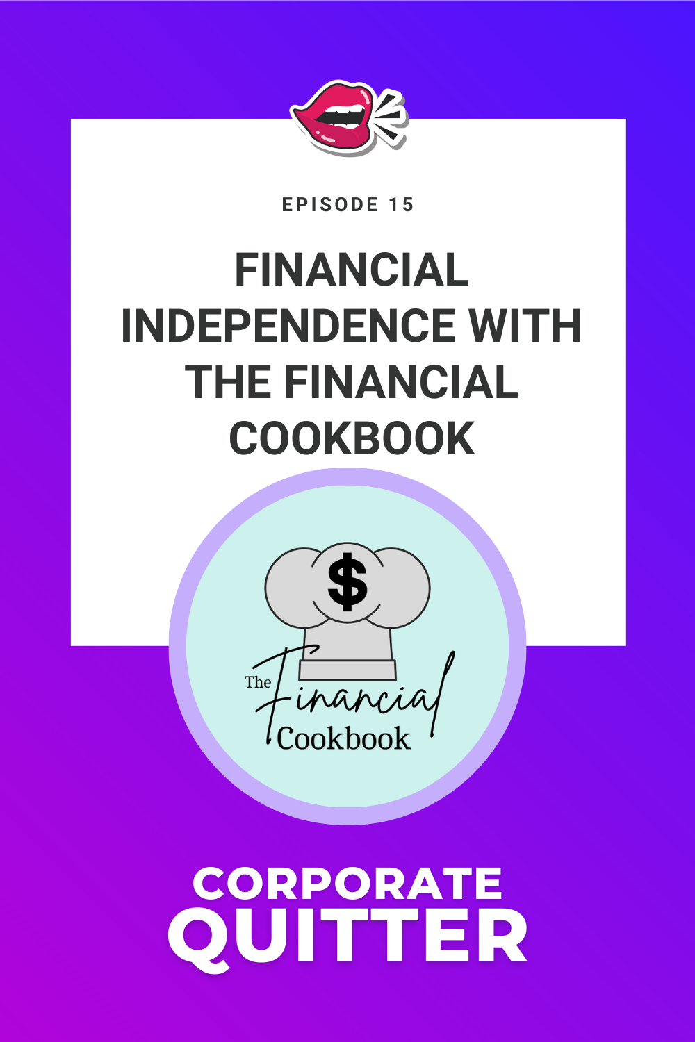 EP 15. FINANCIAL INDEPENDENCE WITH THE FINANCIAL COOKBOOK
