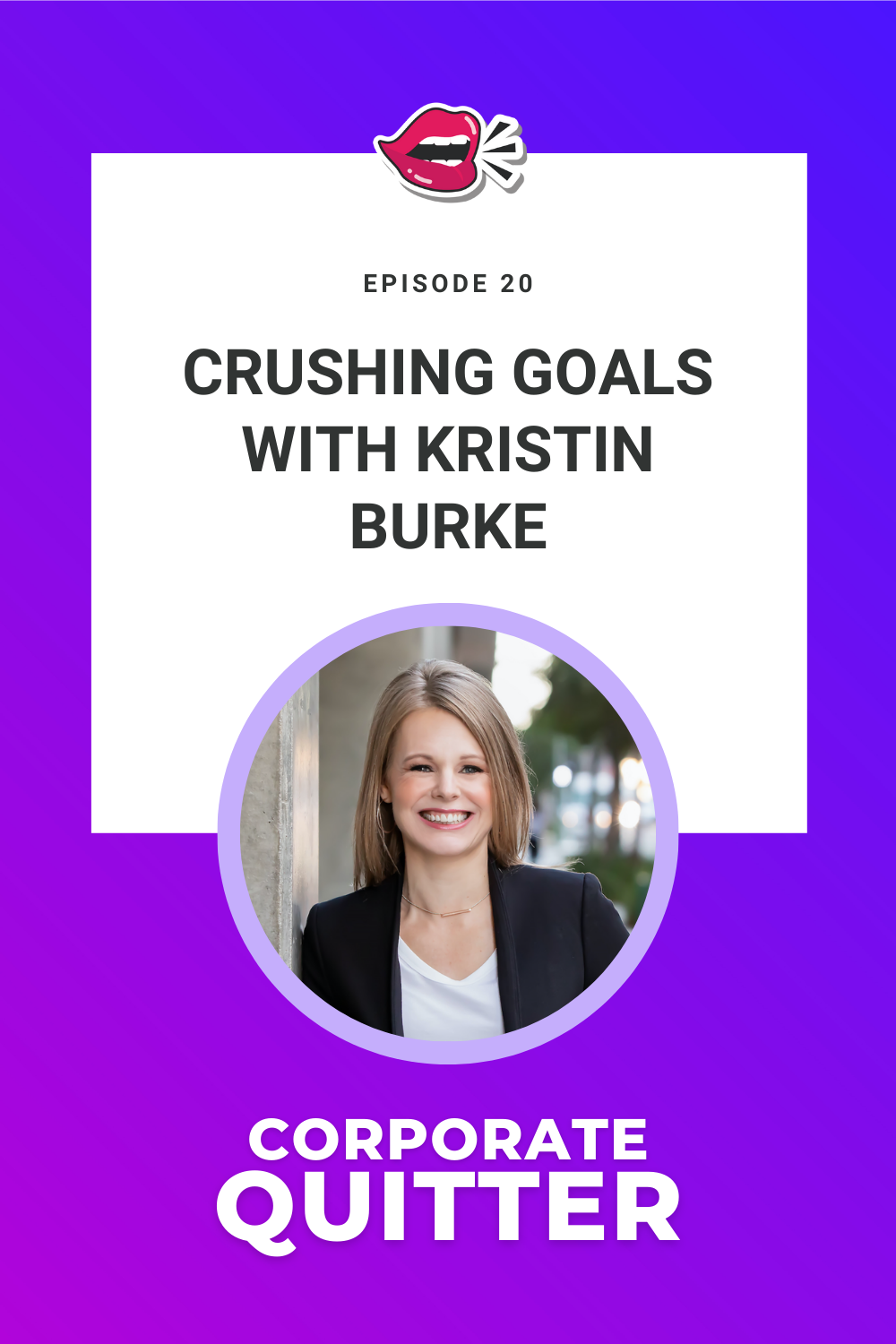 EP 20. CRUSHING GOALS WITH KRISTIN BURKE