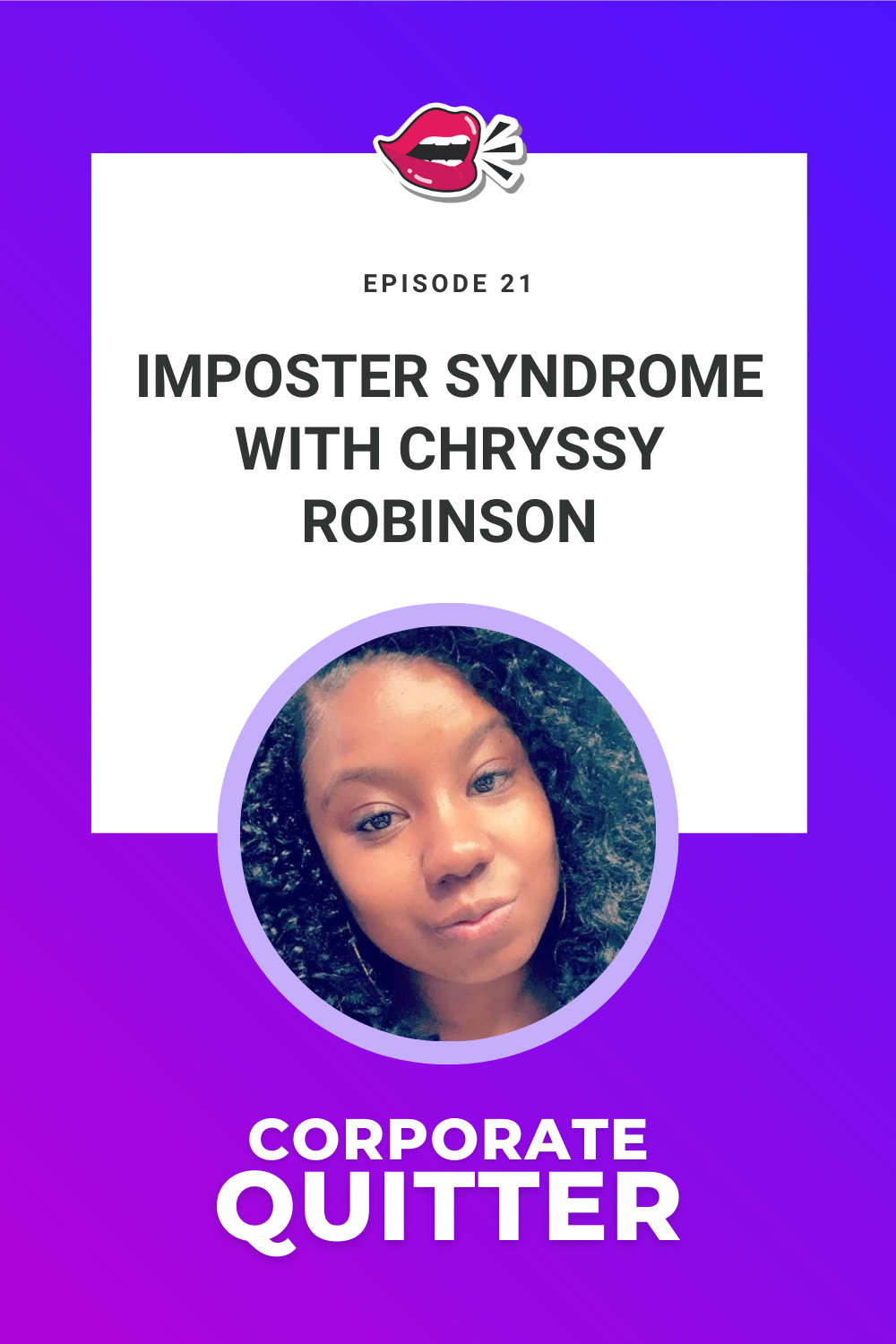 EP 21. IMPOSTER SYNDROME WITH CHRYSSY ROBINSON