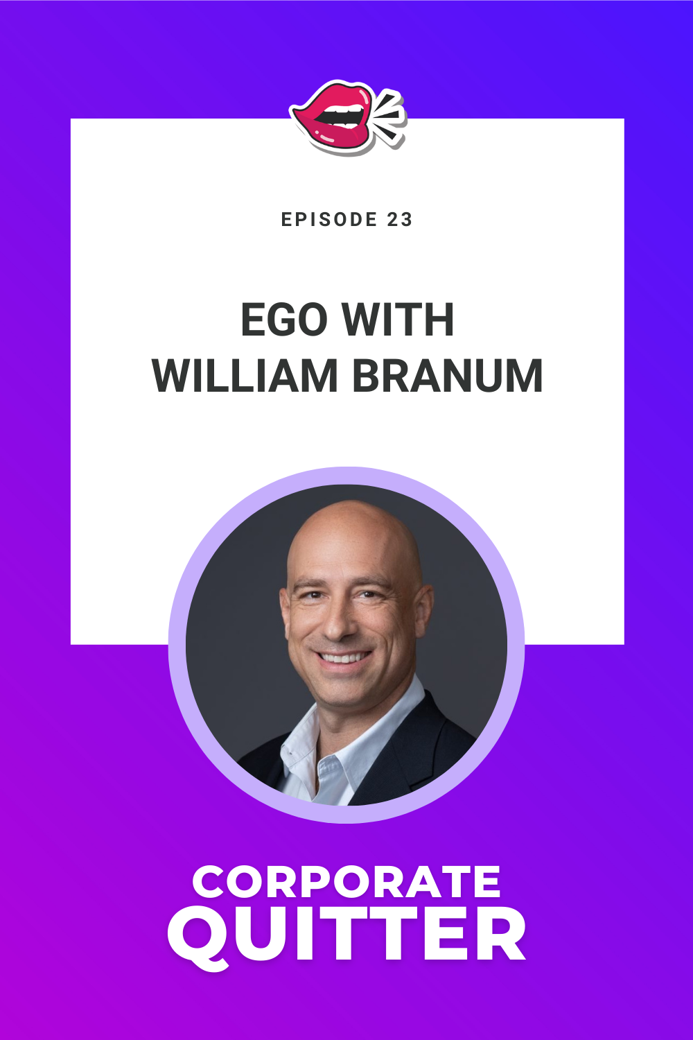 EP 23. EGO WITH WILLIAM BRANUM