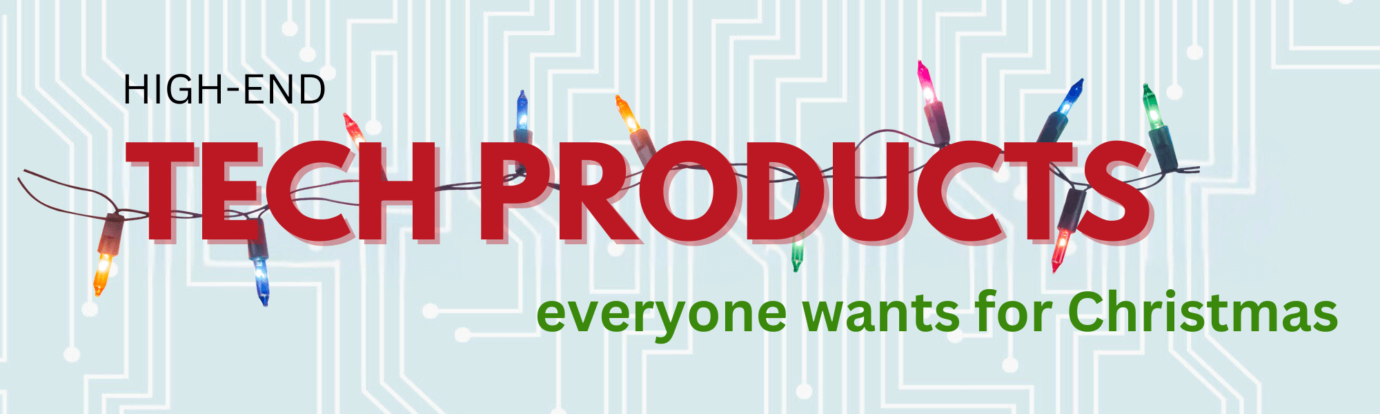 High-end tech products everyone wants for Christmas.