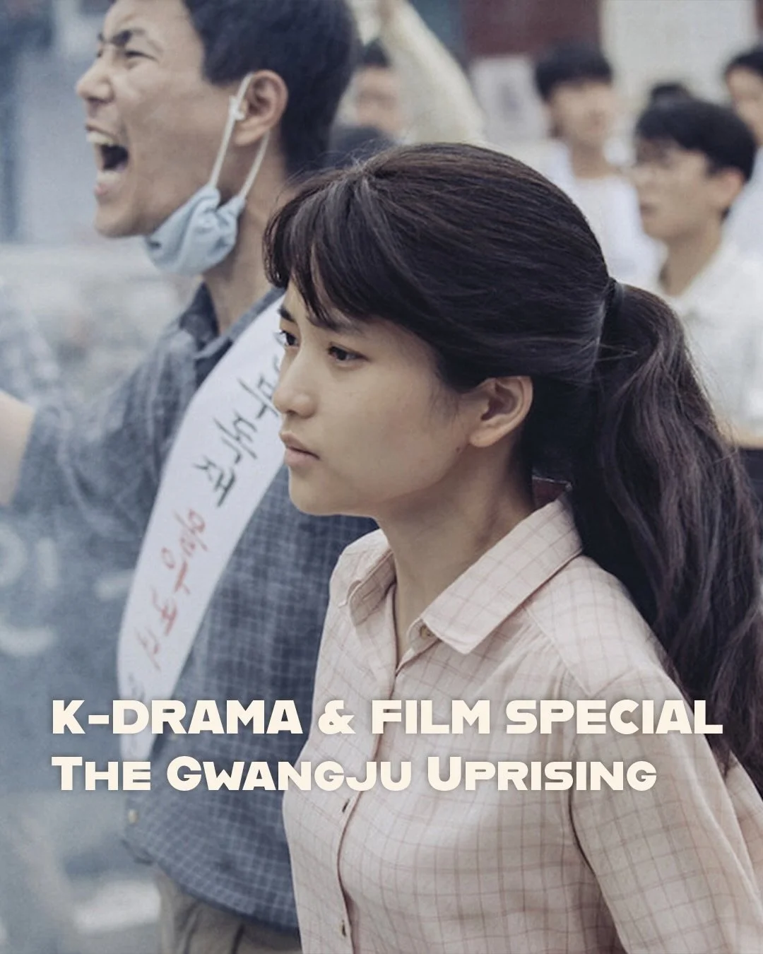 K-DRAMA &amp; FILM SPECIAL: 5.18 Gwangju Uprising
By Sharon Stern

These movies and dramas focus on the events before, during and after the Gwangju Uprising.  This is an extremely painful period of history for South Korea and depicting it on the scre