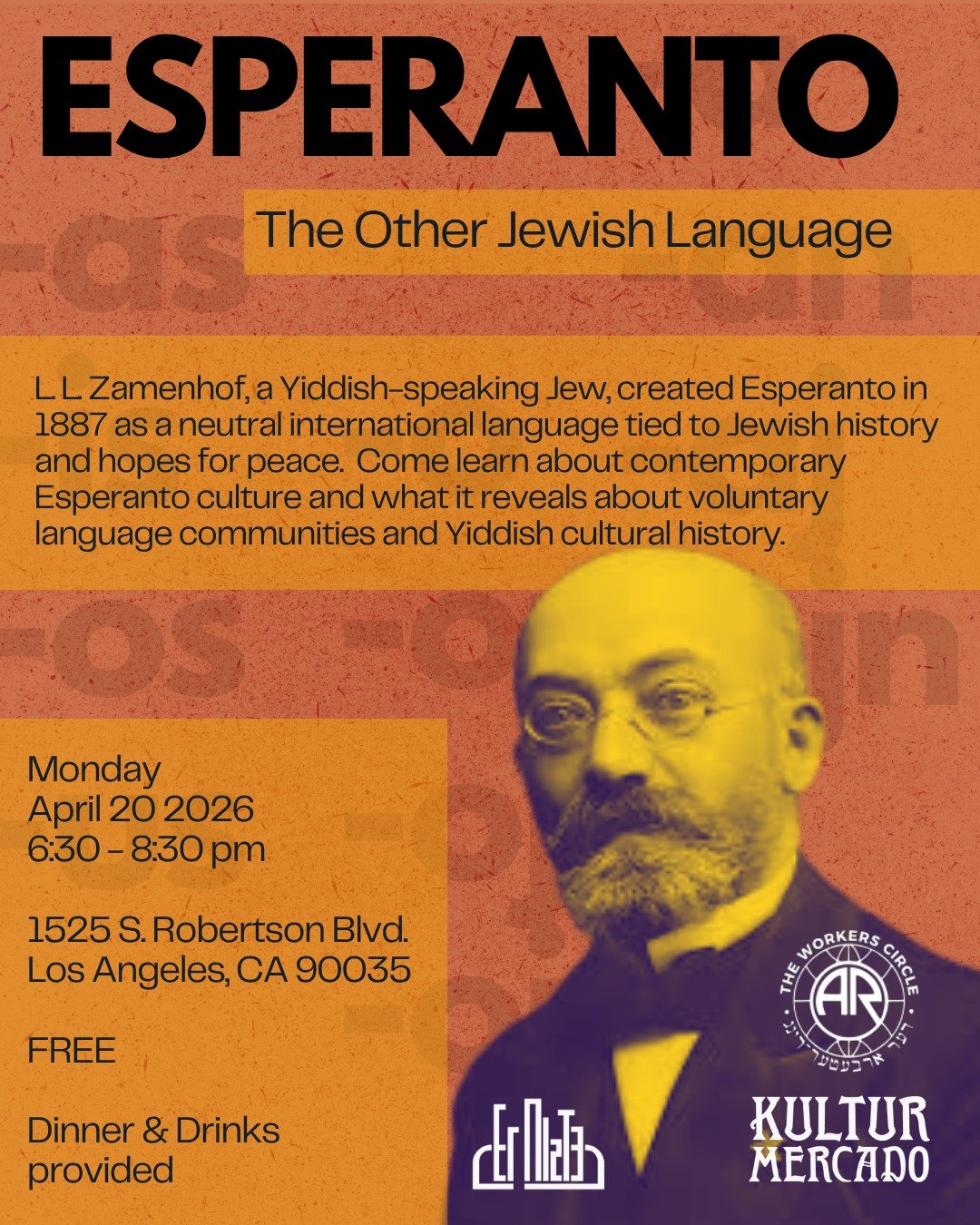 Join us Monday, 4/20! Invented by L.L. Zamenhof, a Yiddish-speaking Jew, in 1887, Esperanto was envisioned as a neutral, international second language for all, a linguistic answer to the Jewish Question, and a chance at world peace. 

Guest speaker, 