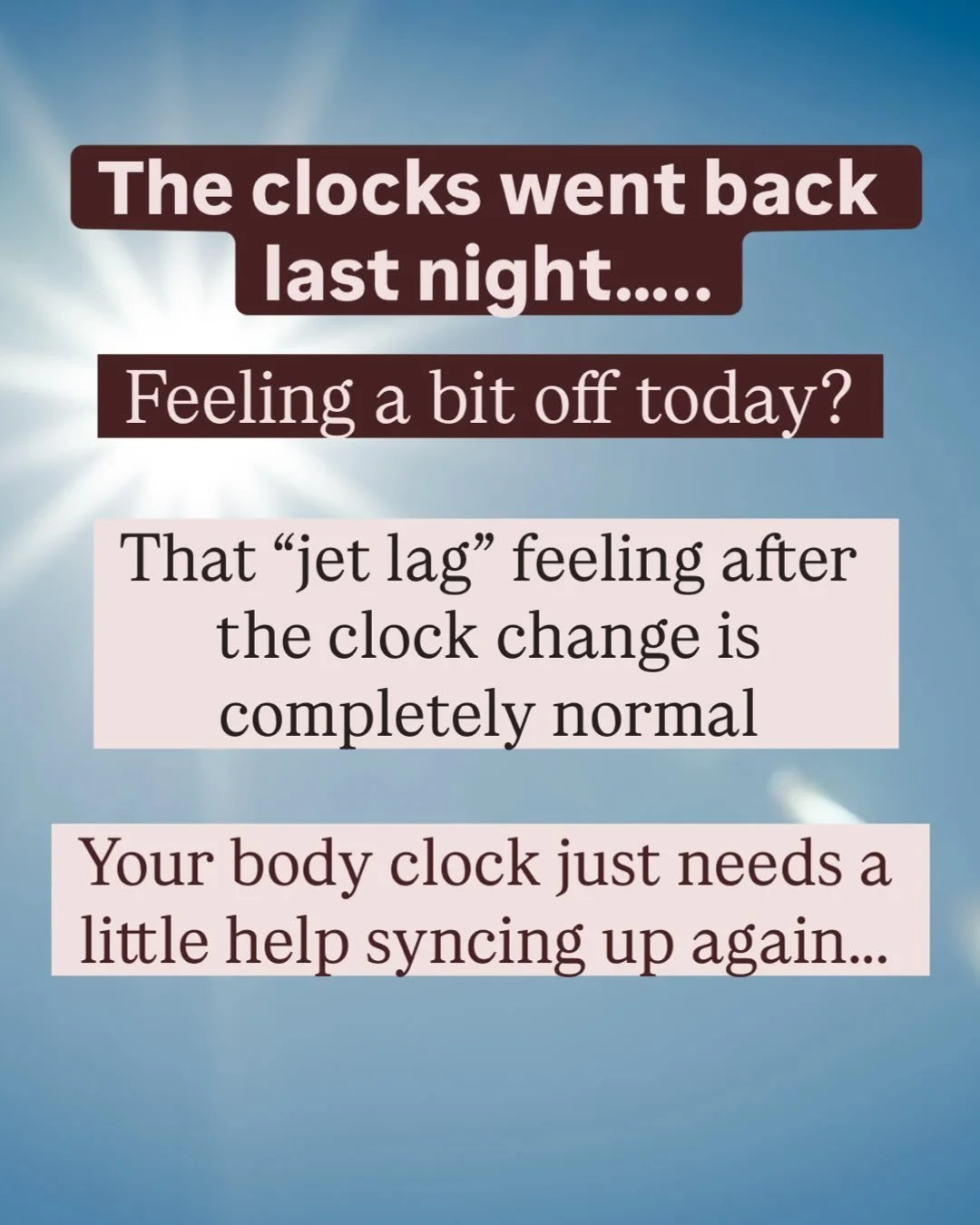 If you&rsquo;re feeling a bit &ldquo;off&rdquo; today after the clock change&hellip;

&hellip;slower, groggier, or wide awake too early&hellip;

&hellip;it&rsquo;s not in your head

Your circadian rhythm (the body&rsquo;s internal clock) just needs a